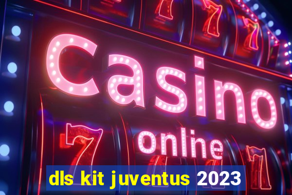 dls kit juventus 2023